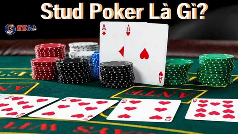 Chia sẻ cách chơi Stud Poker chi tiết từ A – Z cho tân thủ