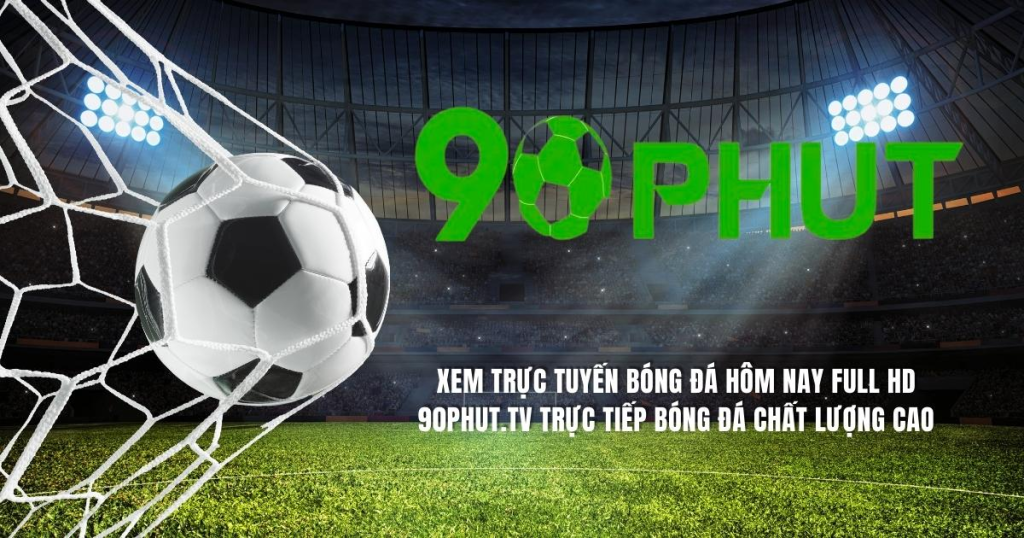 Xem bóng đá trực tiếp tại 90 Phut TV chất lượng cao tại localguddy.com